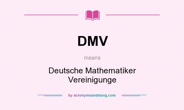 What does DMV mean? It stands for Deutsche Mathematiker Vereinigunge
