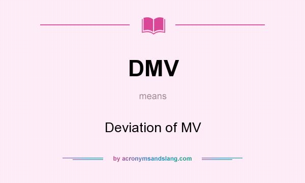 What does DMV mean? It stands for Deviation of MV