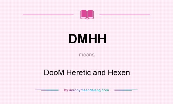 What does DMHH mean? It stands for DooM Heretic and Hexen