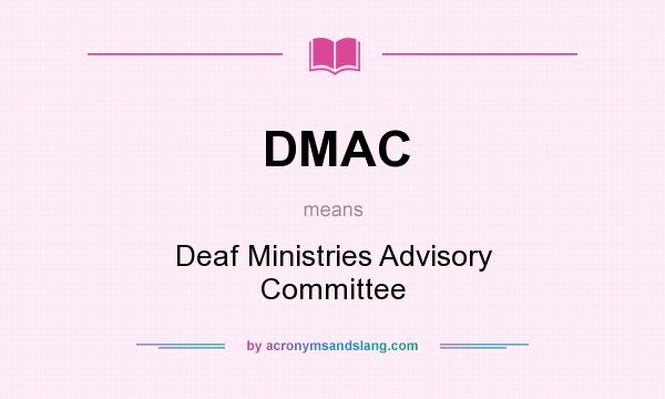 What does DMAC mean? It stands for Deaf Ministries Advisory Committee