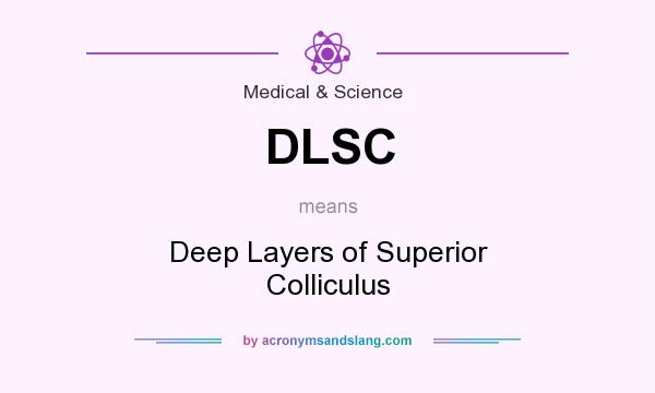 What does DLSC mean? It stands for Deep Layers of Superior Colliculus