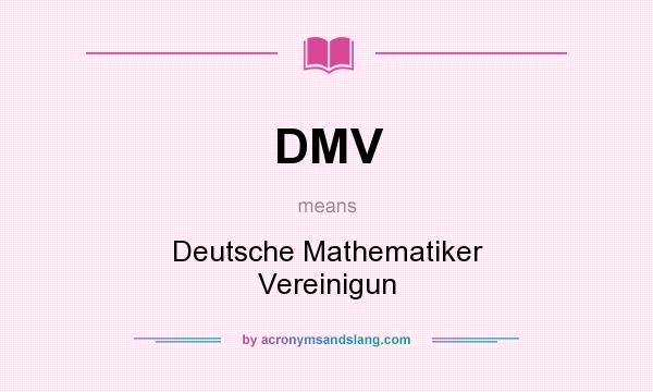 What does DMV mean? It stands for Deutsche Mathematiker Vereinigun