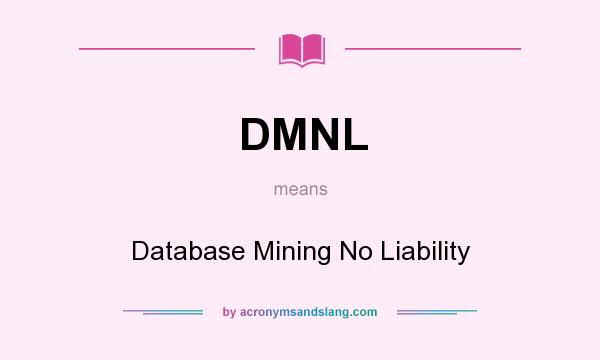 What does DMNL mean? It stands for Database Mining No Liability