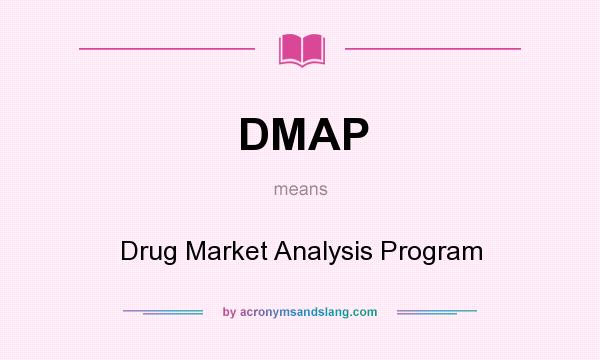What does DMAP mean? It stands for Drug Market Analysis Program