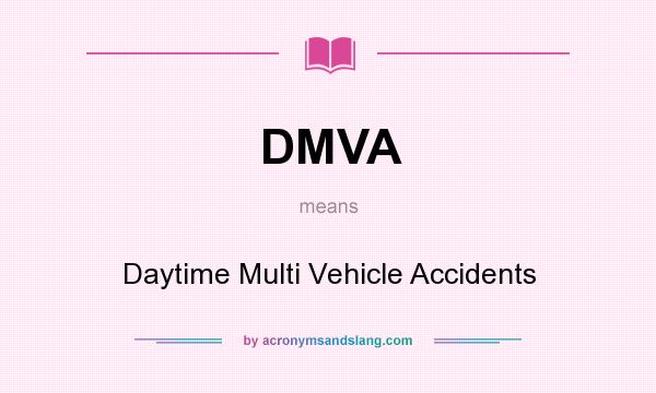 What does DMVA mean? It stands for Daytime Multi Vehicle Accidents