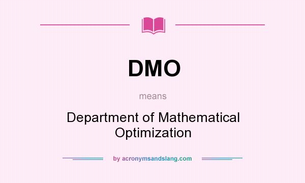 What does DMO mean? It stands for Department of Mathematical Optimization