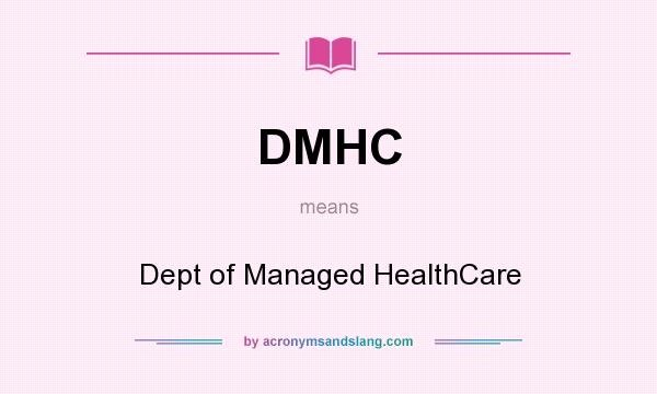 What does DMHC mean? It stands for Dept of Managed HealthCare