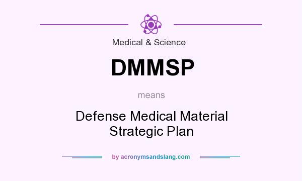 What does DMMSP mean? It stands for Defense Medical Material Strategic Plan