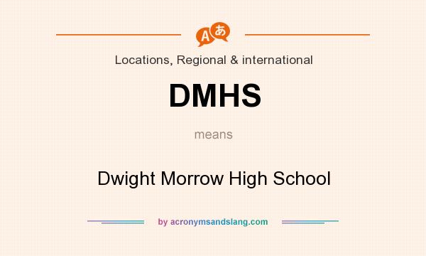 What does DMHS mean? It stands for Dwight Morrow High School