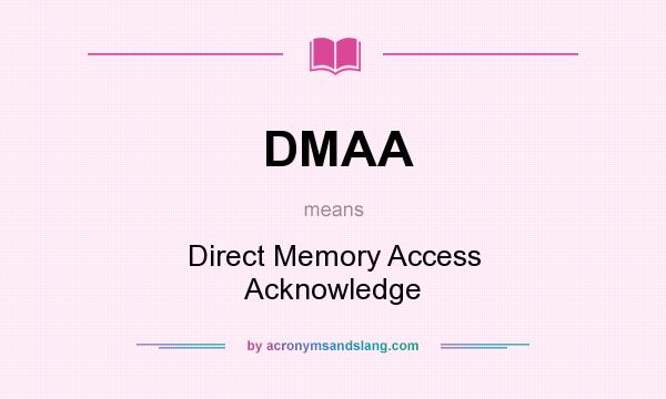 What does DMAA mean? It stands for Direct Memory Access Acknowledge
