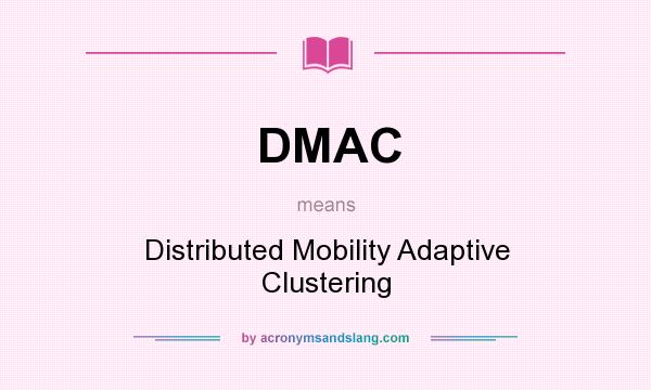 What does DMAC mean? It stands for Distributed Mobility Adaptive Clustering