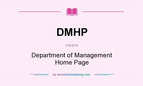 What does DMHP mean? It stands for Department of Management Home Page