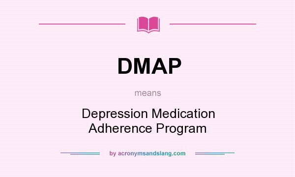 What does DMAP mean? It stands for Depression Medication Adherence Program