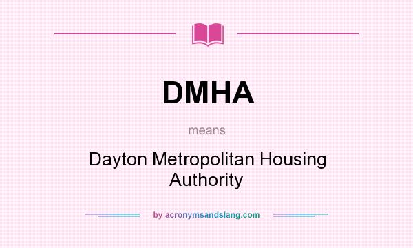 What does DMHA mean? It stands for Dayton Metropolitan Housing Authority