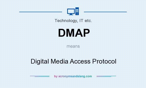 What does DMAP mean? It stands for Digital Media Access Protocol