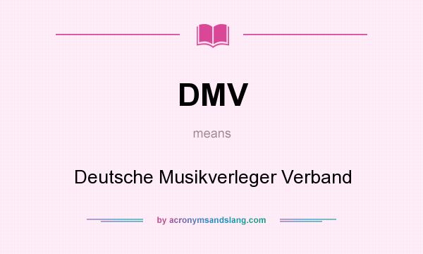 What does DMV mean? It stands for Deutsche Musikverleger Verband