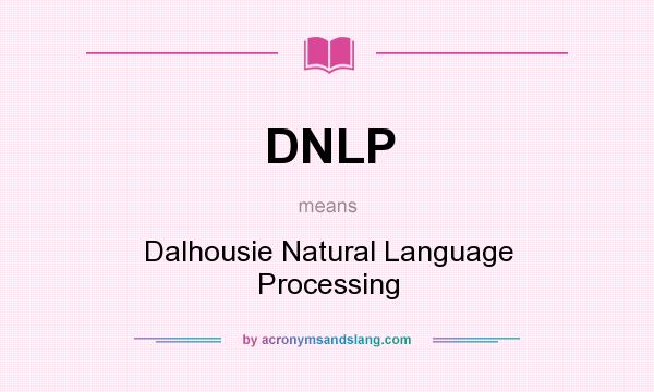 What does DNLP mean? It stands for Dalhousie Natural Language Processing