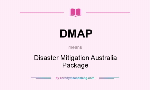 What does DMAP mean? It stands for Disaster Mitigation Australia Package