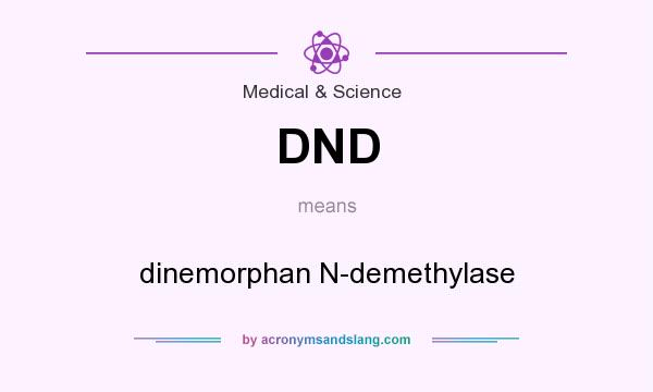 What does DND mean? It stands for dinemorphan N-demethylase