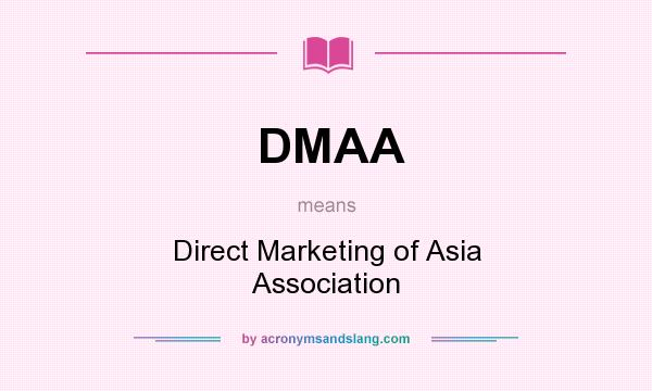 What does DMAA mean? It stands for Direct Marketing of Asia Association