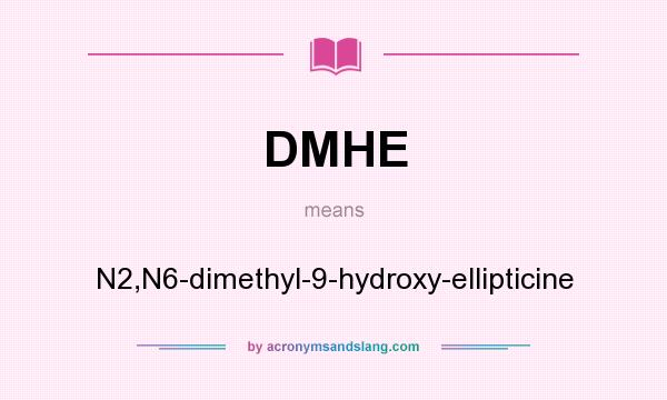What does DMHE mean? It stands for N2,N6-dimethyl-9-hydroxy-ellipticine