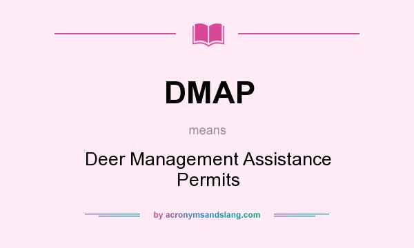 What does DMAP mean? It stands for Deer Management Assistance Permits