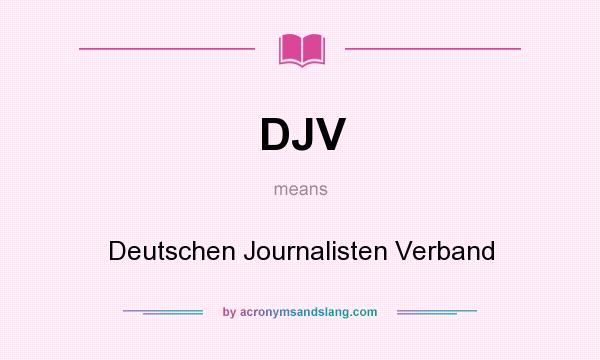 What does DJV mean? It stands for Deutschen Journalisten Verband
