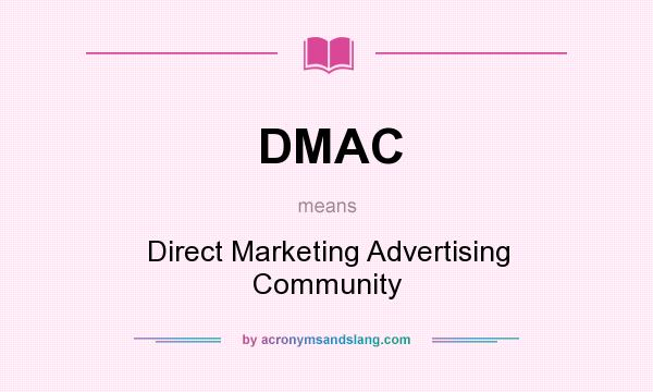 What does DMAC mean? It stands for Direct Marketing Advertising Community