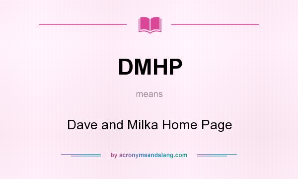 What does DMHP mean? It stands for Dave and Milka Home Page
