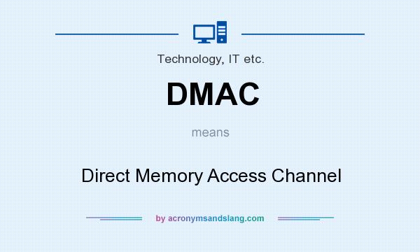 What does DMAC mean? It stands for Direct Memory Access Channel