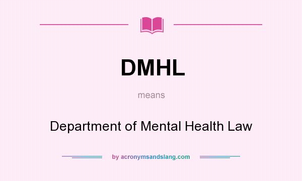 What does DMHL mean? It stands for Department of Mental Health Law
