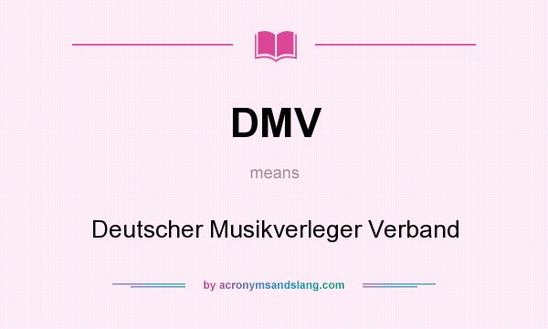 What does DMV mean? It stands for Deutscher Musikverleger Verband