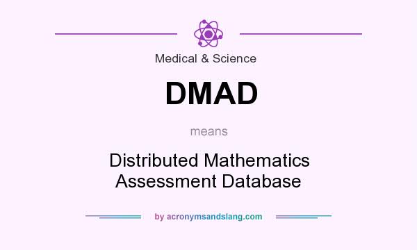 What does DMAD mean? It stands for Distributed Mathematics Assessment Database