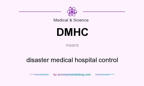 What does DMHC mean? It stands for disaster medical hospital control