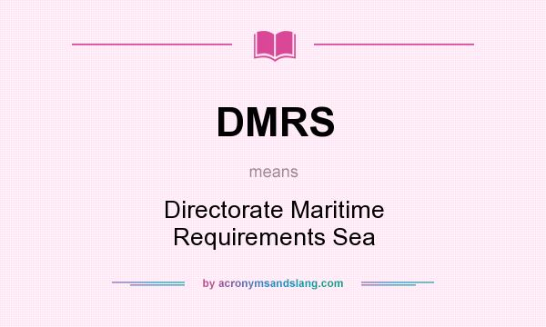 What does DMRS mean? It stands for Directorate Maritime Requirements Sea