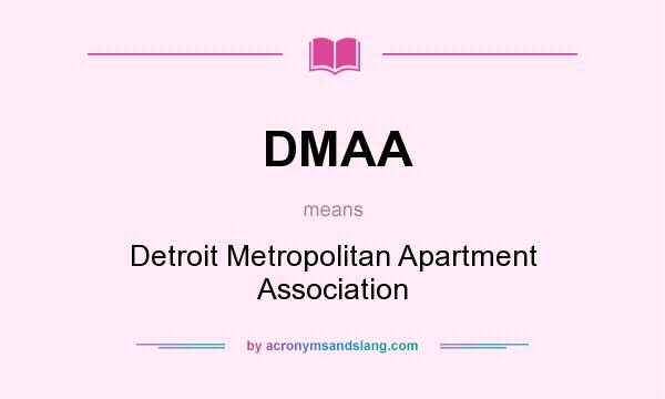 What does DMAA mean? It stands for Detroit Metropolitan Apartment Association