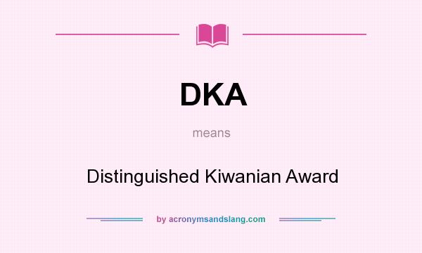 What does DKA mean? It stands for Distinguished Kiwanian Award