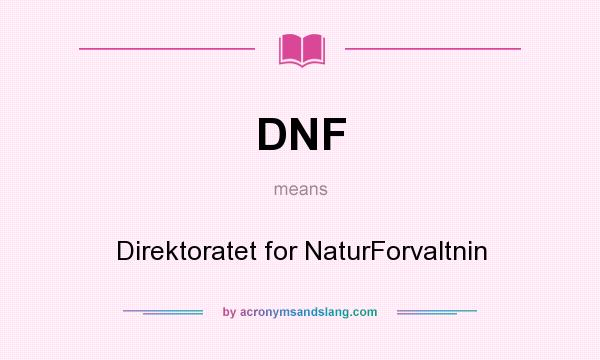 What does DNF mean? It stands for Direktoratet for NaturForvaltnin