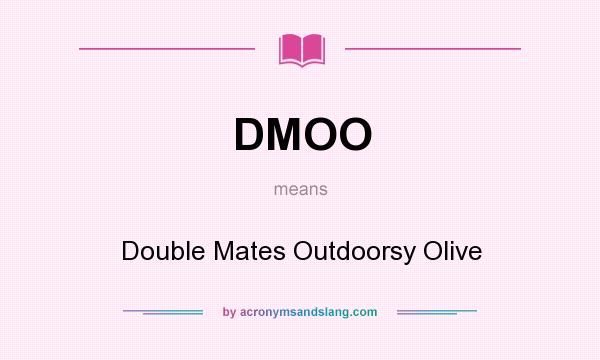 What does DMOO mean? It stands for Double Mates Outdoorsy Olive