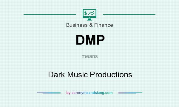 What does DMP mean? It stands for Dark Music Productions
