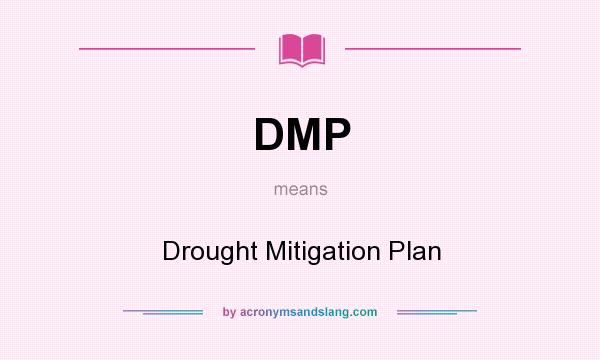What does DMP mean? It stands for Drought Mitigation Plan