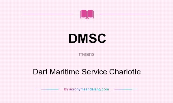 What does DMSC mean? It stands for Dart Maritime Service Charlotte