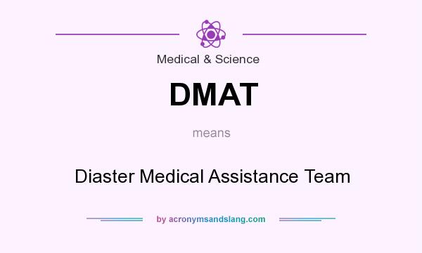 What does DMAT mean? It stands for Diaster Medical Assistance Team