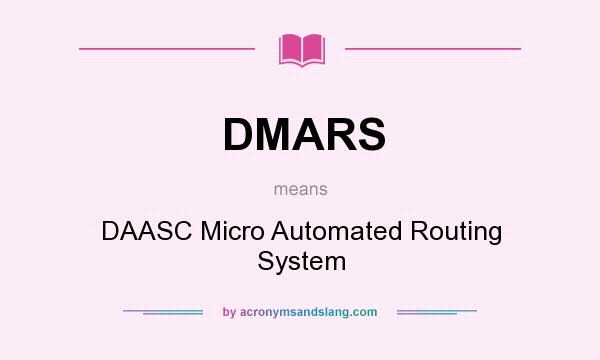 What does DMARS mean? It stands for DAASC Micro Automated Routing System