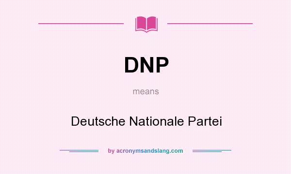 What does DNP mean? It stands for Deutsche Nationale Partei