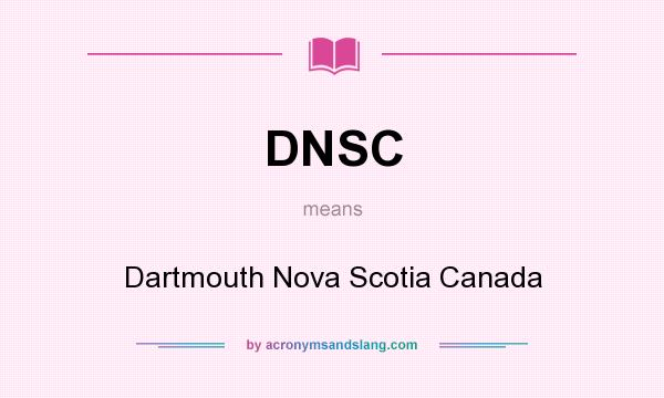What does DNSC mean? It stands for Dartmouth Nova Scotia Canada