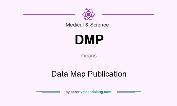 What does DMP mean? It stands for Data Map Publication