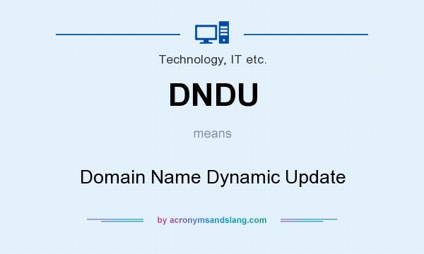 What does DNDU mean? It stands for Domain Name Dynamic Update