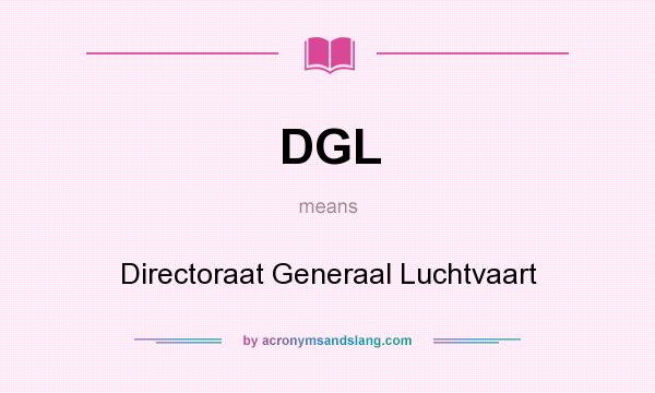 What does DGL mean? It stands for Directoraat Generaal Luchtvaart