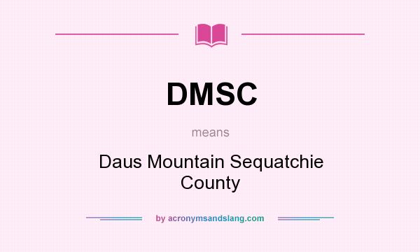 What does DMSC mean? It stands for Daus Mountain Sequatchie County